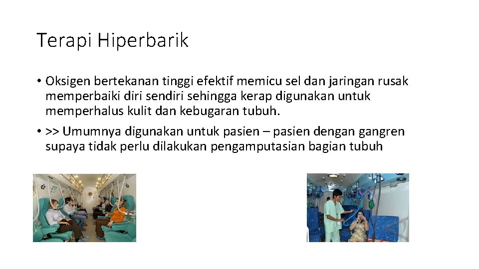 Terapi Hiperbarik • Oksigen bertekanan tinggi efektif memicu sel dan jaringan rusak memperbaiki diri