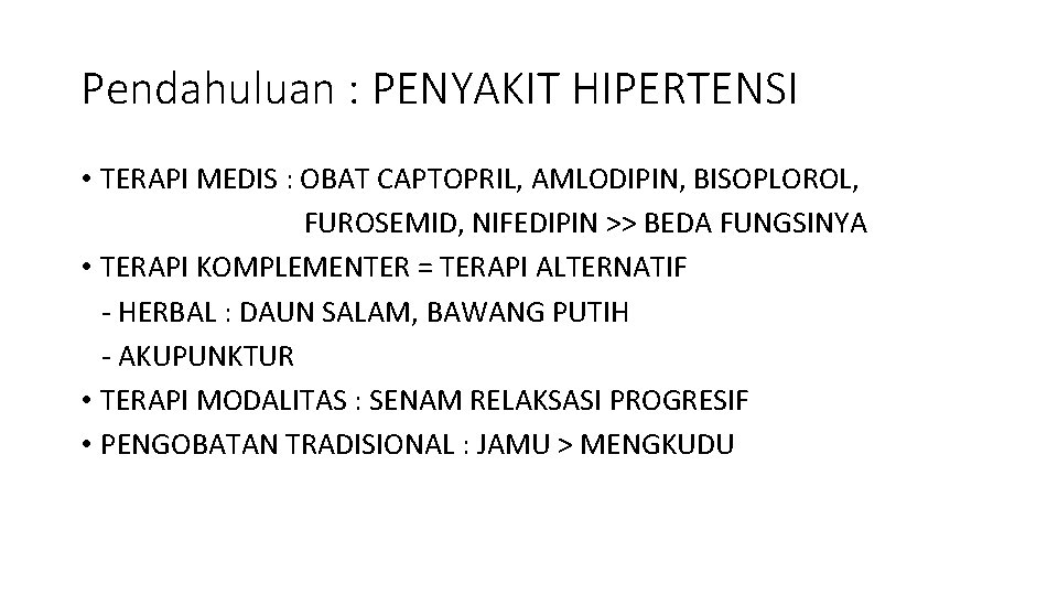 Pendahuluan : PENYAKIT HIPERTENSI • TERAPI MEDIS : OBAT CAPTOPRIL, AMLODIPIN, BISOPLOROL, FUROSEMID, NIFEDIPIN