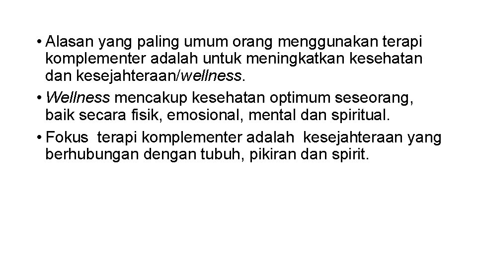  • Alasan yang paling umum orang menggunakan terapi komplementer adalah untuk meningkatkan kesehatan