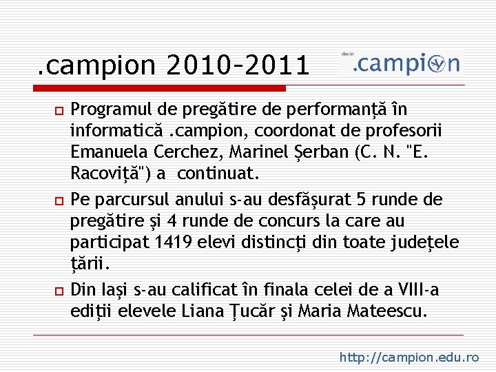 . campion 2010 -2011 Programul de pregătire de performanţă în informatică. campion, coordonat de