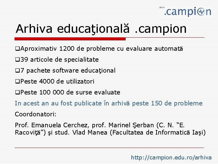 Arhiva educaţională. campion q. Aproximativ 1200 de probleme cu evaluare automată q 39 articole