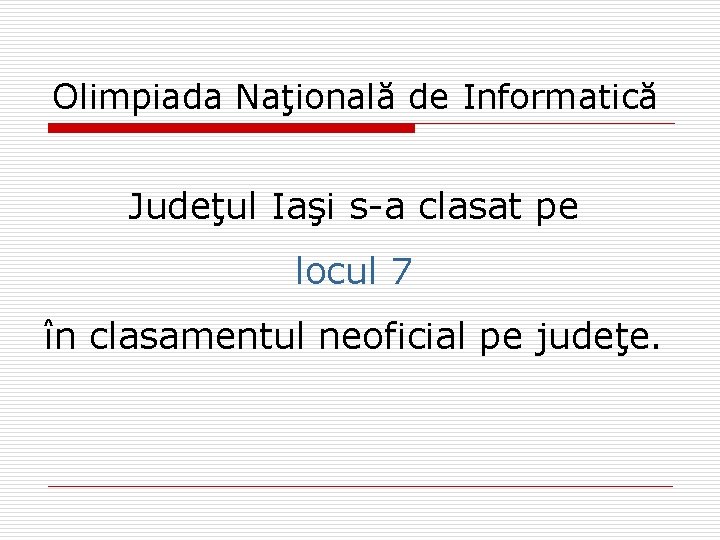 Olimpiada Naţională de Informatică Judeţul Iaşi s-a clasat pe locul 7 în clasamentul neoficial