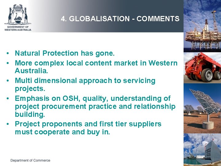 4. GLOBALISATION - COMMENTS • Natural Protection has gone. • More complex local content
