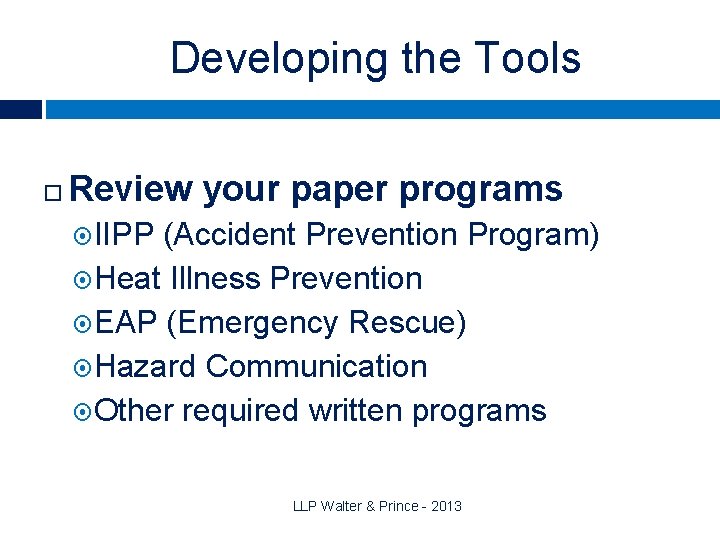 Developing the Tools Review your paper programs IIPP (Accident Prevention Program) Heat Illness Prevention