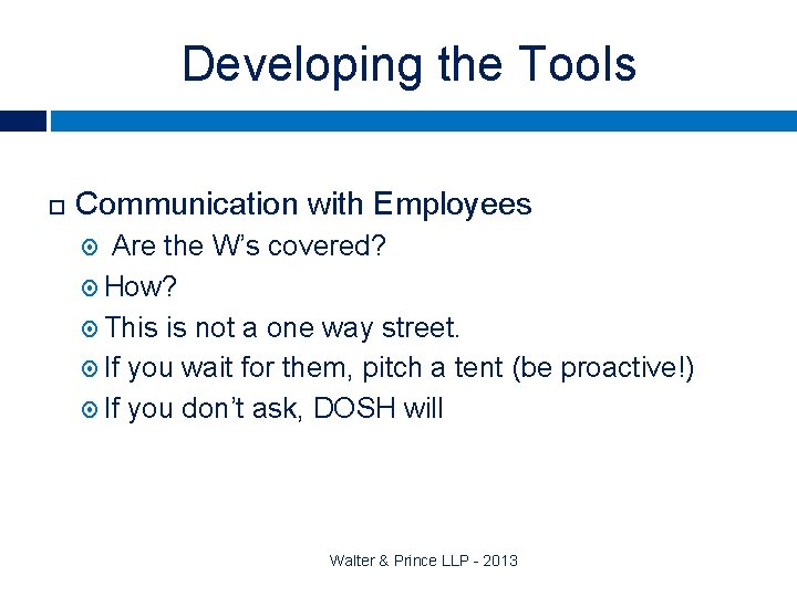 Developing the Tools Communication with Employees Are the W’s covered? How? This is not