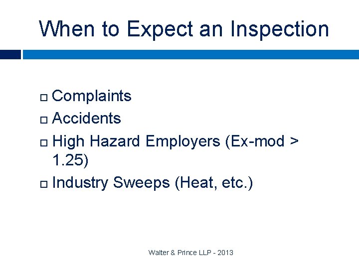 When to Expect an Inspection Complaints Accidents High Hazard Employers (Ex-mod > 1. 25)