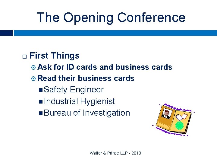 The Opening Conference First Things Ask for ID cards and business cards Read their