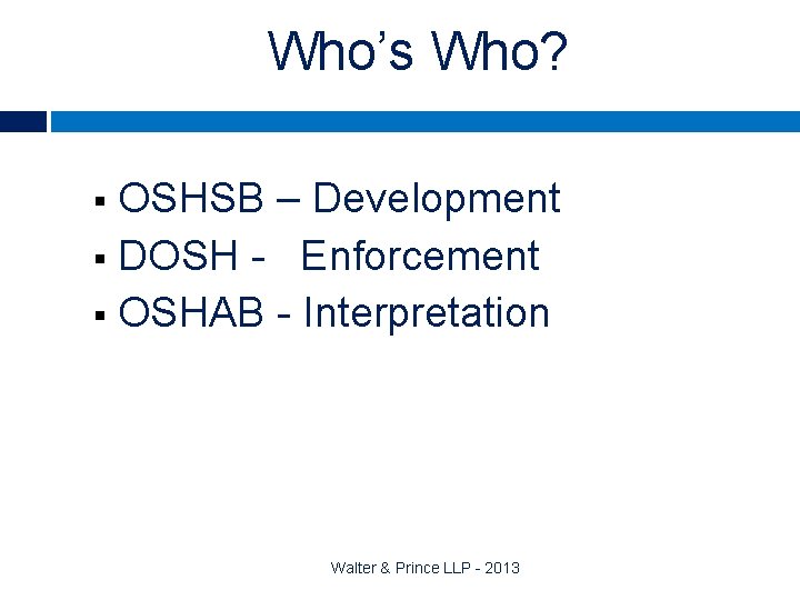 Who’s Who? OSHSB – Development § DOSH - Enforcement § OSHAB - Interpretation §