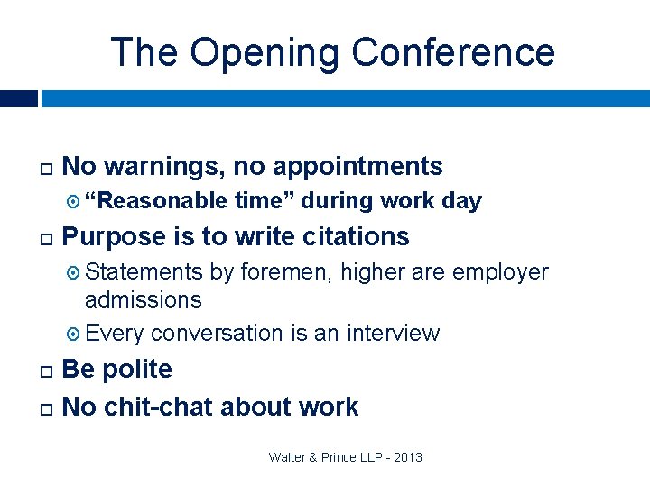 The Opening Conference No warnings, no appointments “Reasonable time” during work day Purpose is