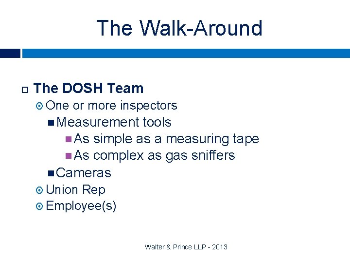 The Walk-Around The DOSH Team One or more inspectors Measurement tools As simple as