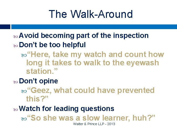 The Walk-Around Avoid becoming part of the inspection Don’t be too helpful “Here, take