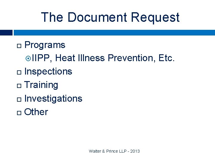 The Document Request Programs IIPP, Heat Illness Prevention, Etc. Inspections Training Investigations Other Walter