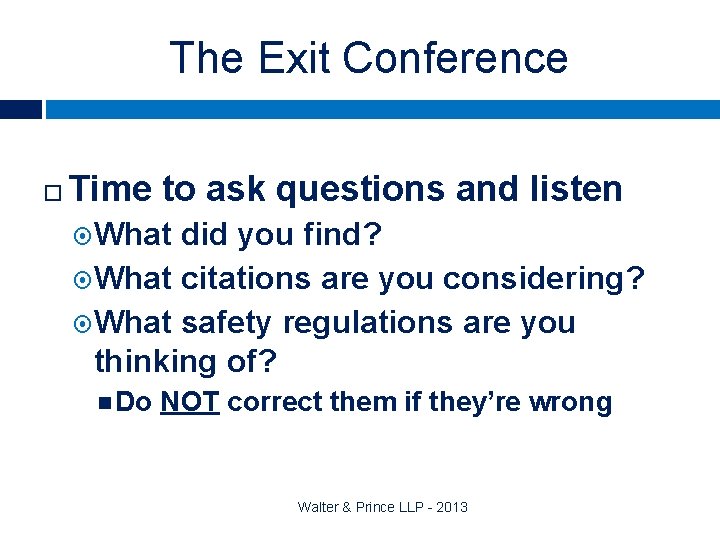 The Exit Conference Time to ask questions and listen What did you find? What