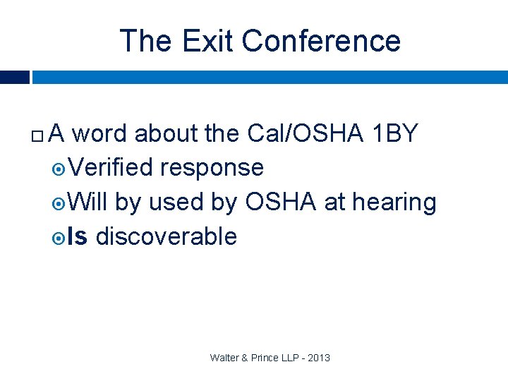 The Exit Conference A word about the Cal/OSHA 1 BY Verified response Will by