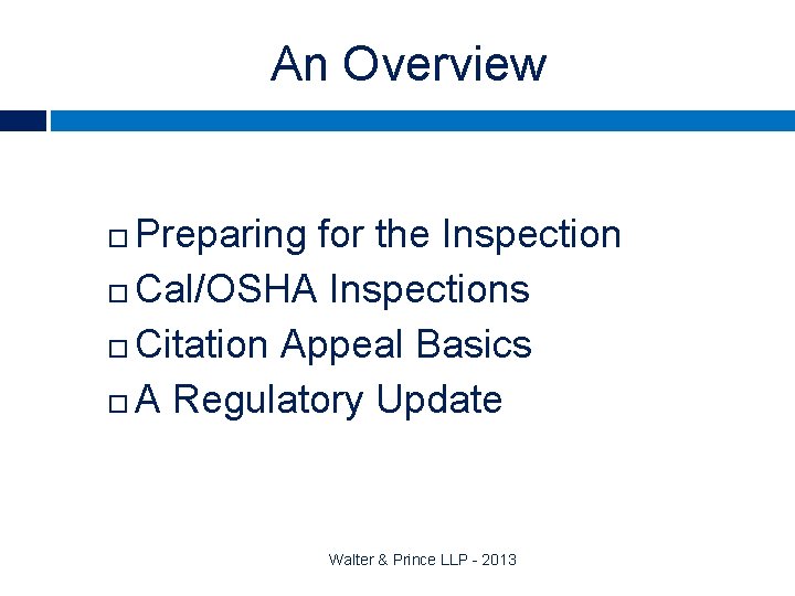 An Overview Preparing for the Inspection Cal/OSHA Inspections Citation Appeal Basics A Regulatory Update
