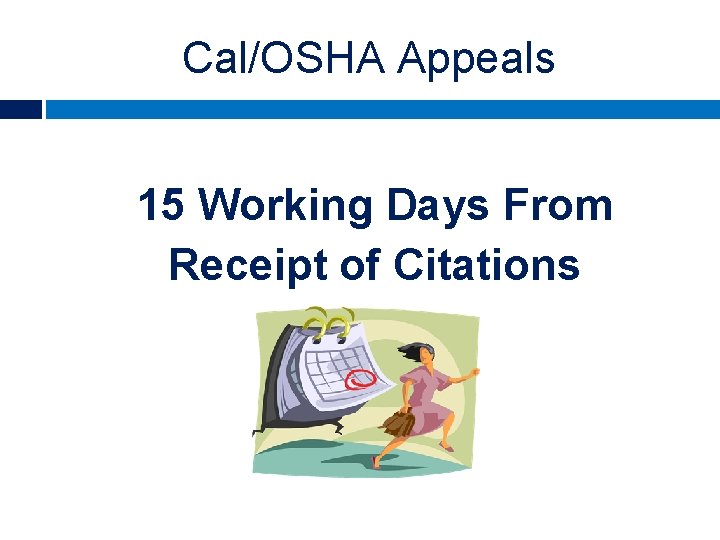 Cal/OSHA Appeals 15 Working Days From Receipt of Citations Walter & Prince LLP -