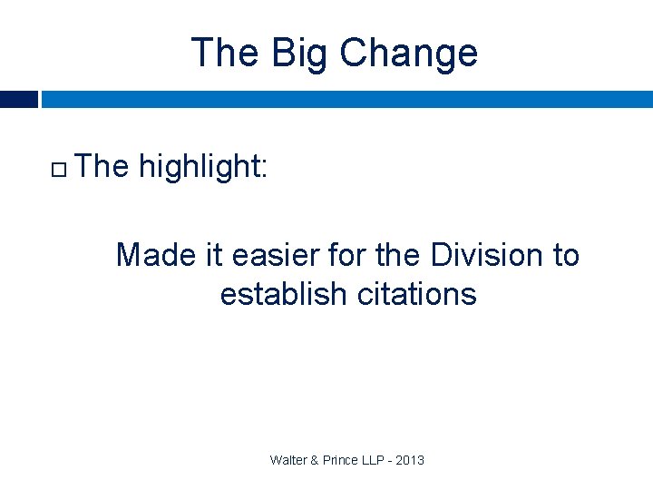 The Big Change The highlight: Made it easier for the Division to establish citations