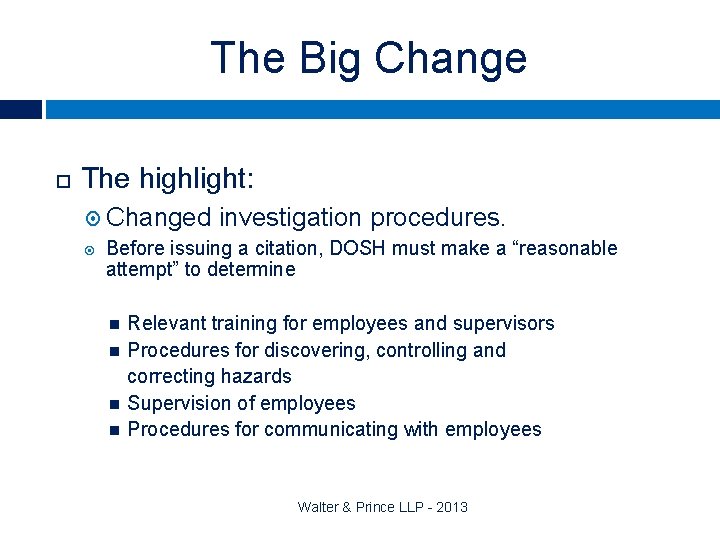 The Big Change The highlight: Changed investigation procedures. Before issuing a citation, DOSH must