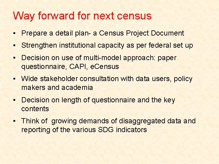 Way forward for next census • Prepare a detail plan- a Census Project Document