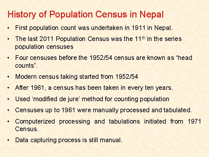 History of Population Census in Nepal • First population count was undertaken in 1911