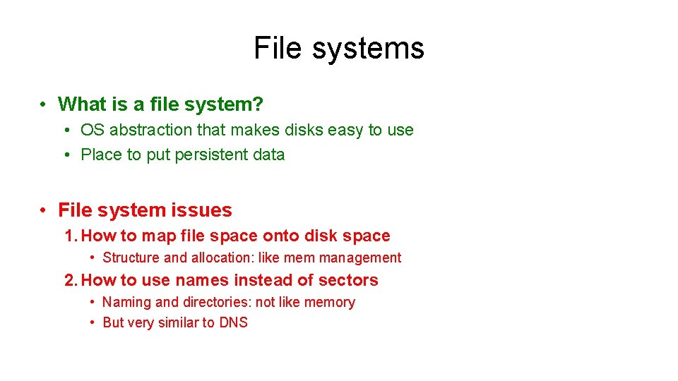 File systems • What is a file system? • OS abstraction that makes disks