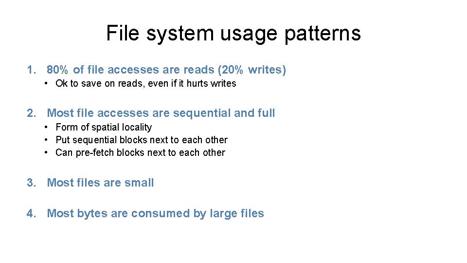 File system usage patterns 1. 80% of file accesses are reads (20% writes) •