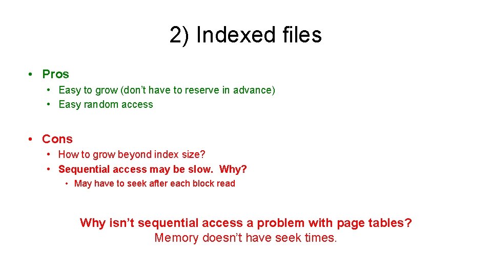 2) Indexed files • Pros • Easy to grow (don’t have to reserve in