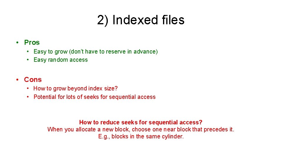 2) Indexed files • Pros • Easy to grow (don’t have to reserve in