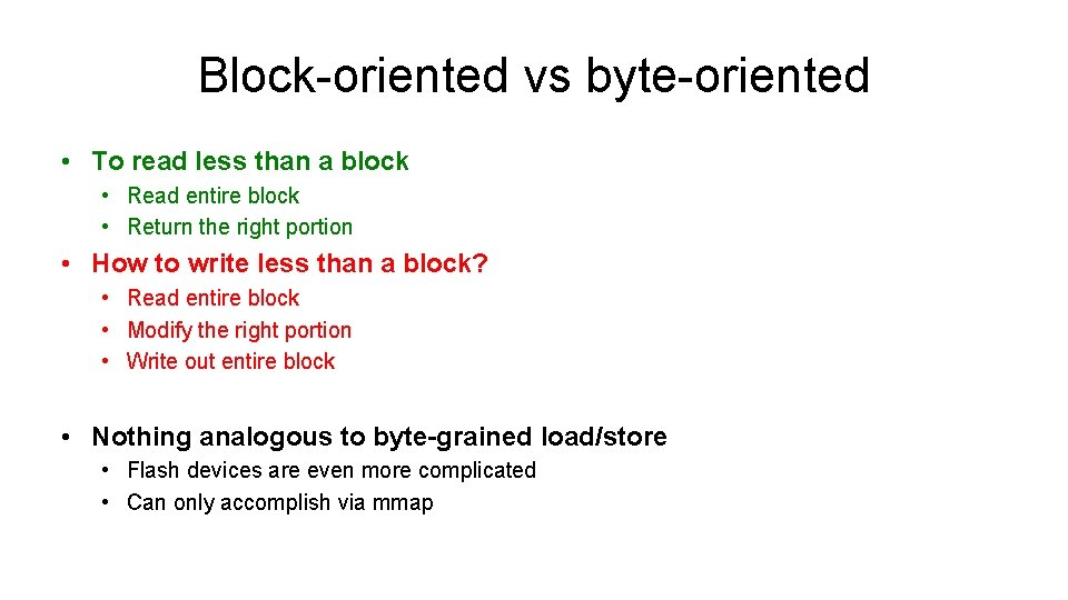 Block-oriented vs byte-oriented • To read less than a block • Read entire block