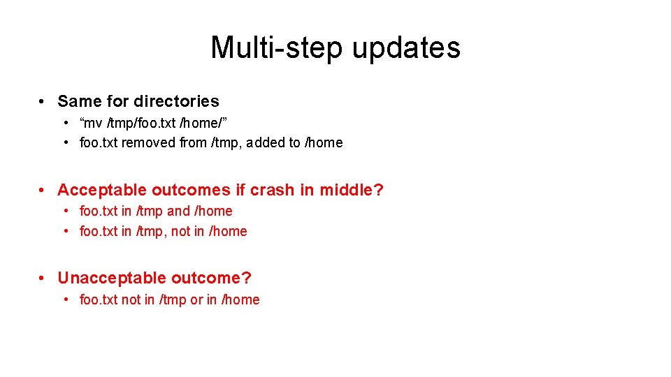 Multi-step updates • Same for directories • “mv /tmp/foo. txt /home/” • foo. txt