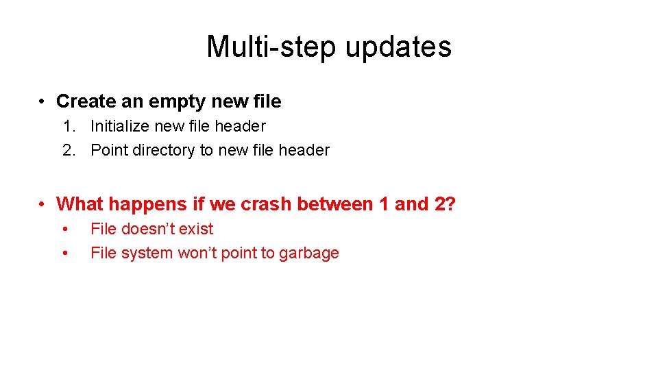 Multi-step updates • Create an empty new file 1. Initialize new file header 2.