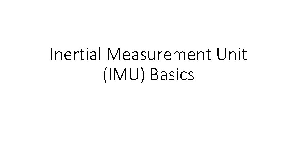 Inertial Measurement Unit (IMU) Basics 