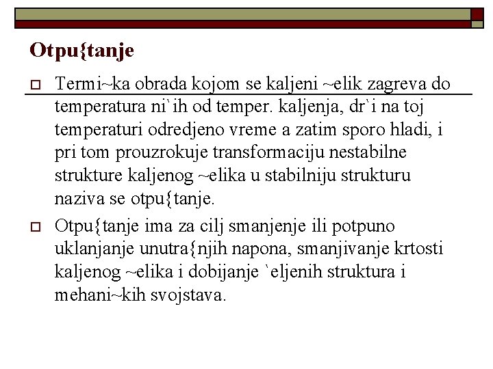 Otpu{tanje o o Termi~ka obrada kojom se kaljeni ~elik zagreva do temperatura ni`ih od