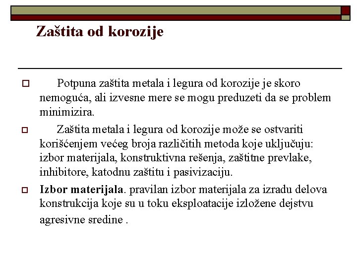 Zaštita od korozije o o o Potpuna zaštita metala i legura od korozije je