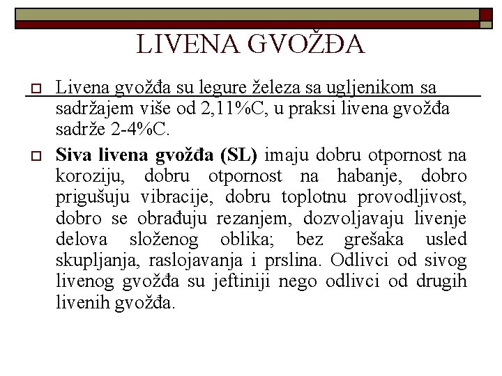 LIVENA GVOŽĐA o o Livena gvožđa su legure železa sa ugljenikom sa sadržajem više