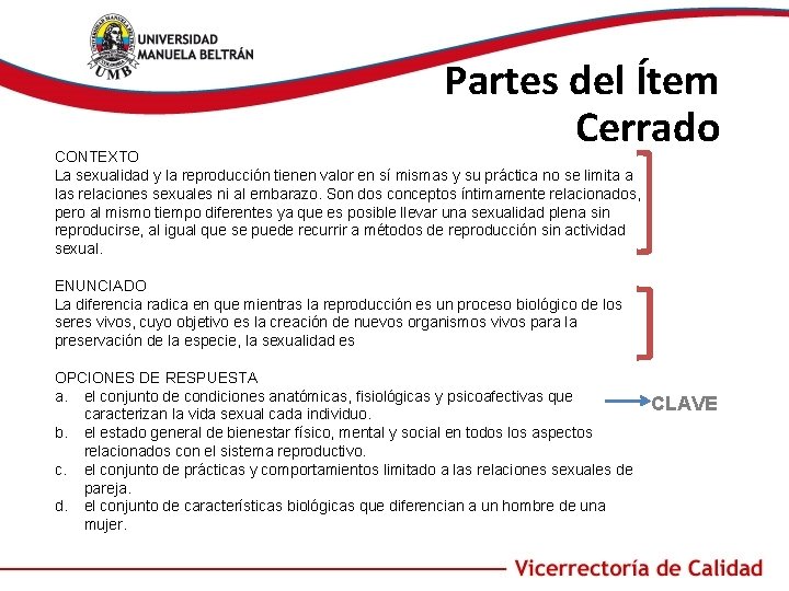 Partes del Ítem Cerrado CONTEXTO La sexualidad y la reproducción tienen valor en sí