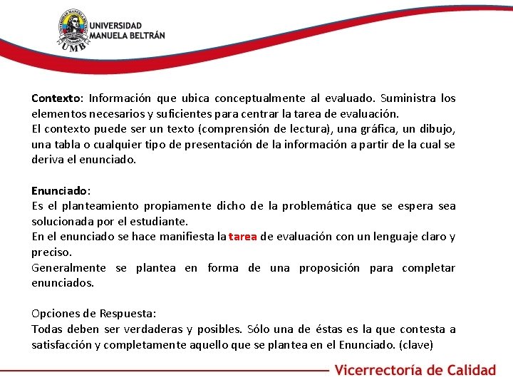 Contexto: Información que ubica conceptualmente al evaluado. Suministra los elementos necesarios y suficientes para