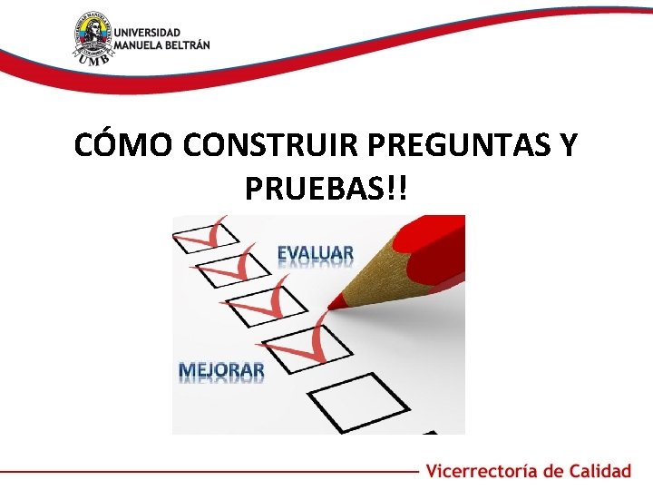 CÓMO CONSTRUIR PREGUNTAS Y PRUEBAS!! 