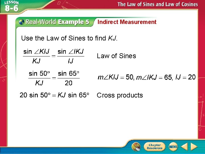 Indirect Measurement Use the Law of Sines to find KJ. Law of Sines Cross Indirect Measurement Use the Law of Sines to find KJ. Law of Sines Cross