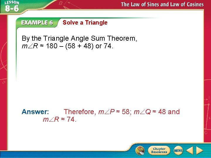 Solve a Triangle By the Triangle Angle Sum Theorem, m R ≈ 180 – Solve a Triangle By the Triangle Angle Sum Theorem, m R ≈ 180 –