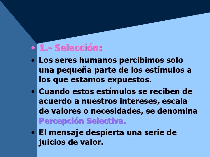 • 1. - Selección: • Los seres humanos percibimos solo una pequeña parte • 1. - Selección: • Los seres humanos percibimos solo una pequeña parte