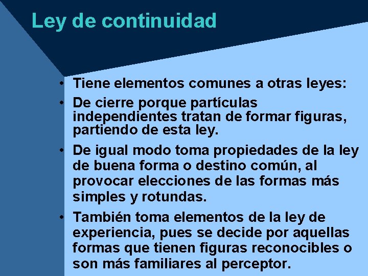 Ley de continuidad • Tiene elementos comunes a otras leyes: • De cierre porque Ley de continuidad • Tiene elementos comunes a otras leyes: • De cierre porque