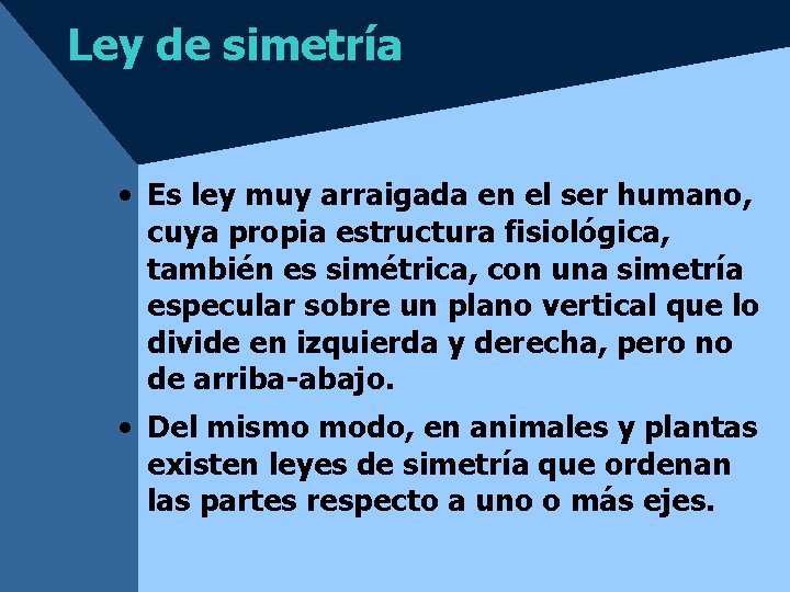 Ley de simetría • Es ley muy arraigada en el ser humano, cuya propia Ley de simetría • Es ley muy arraigada en el ser humano, cuya propia