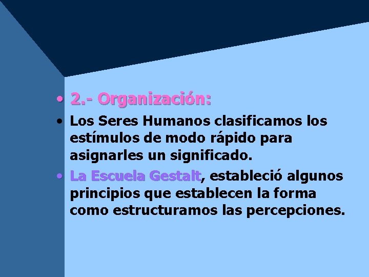 • 2. - Organización: • Los Seres Humanos clasificamos los estímulos de modo • 2. - Organización: • Los Seres Humanos clasificamos los estímulos de modo
