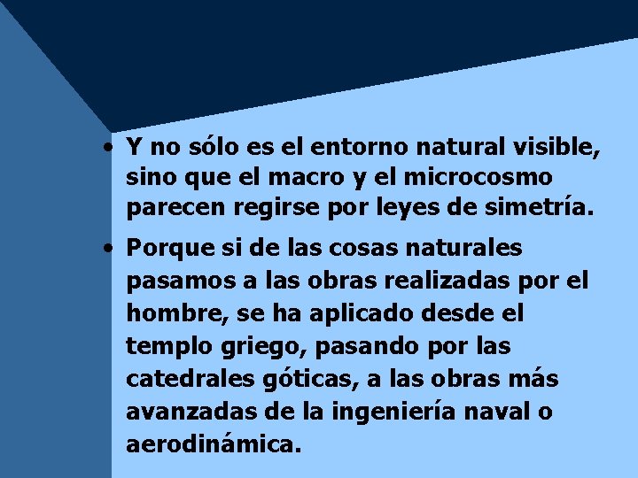 • Y no sólo es el entorno natural visible, sino que el macro • Y no sólo es el entorno natural visible, sino que el macro