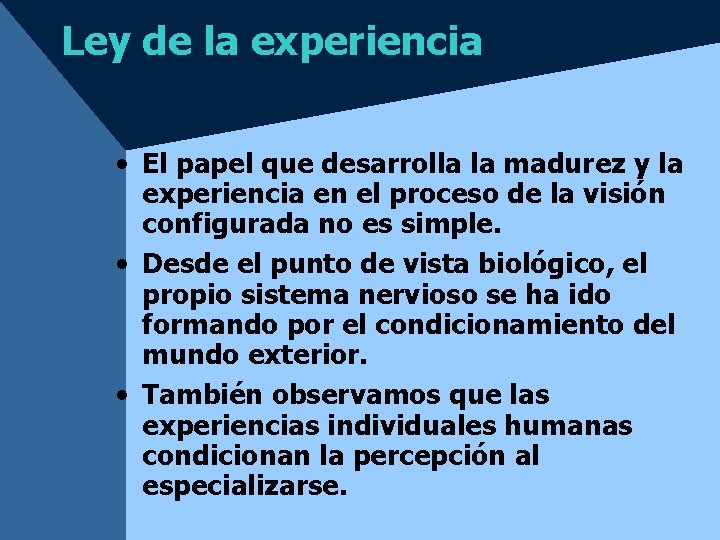 Ley de la experiencia • El papel que desarrolla la madurez y la experiencia Ley de la experiencia • El papel que desarrolla la madurez y la experiencia