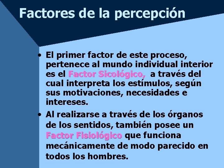 Factores de la percepción • El primer factor de este proceso, pertenece al mundo Factores de la percepción • El primer factor de este proceso, pertenece al mundo