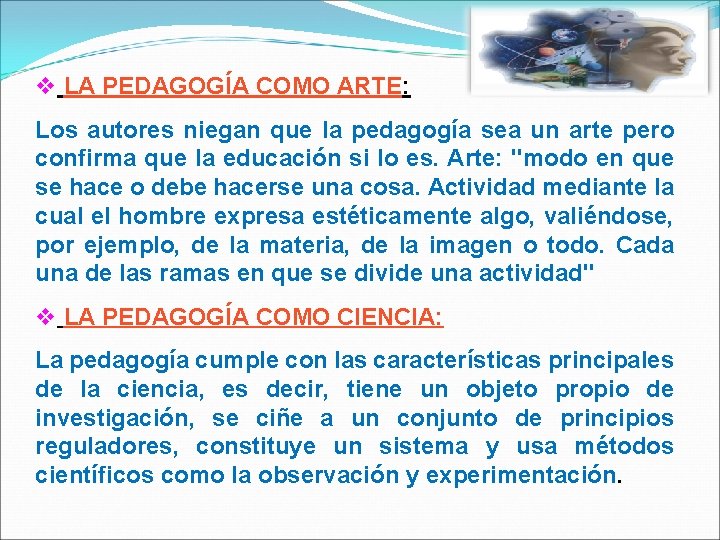 v LA PEDAGOGÍA COMO ARTE: Los autores niegan que la pedagogía sea un arte