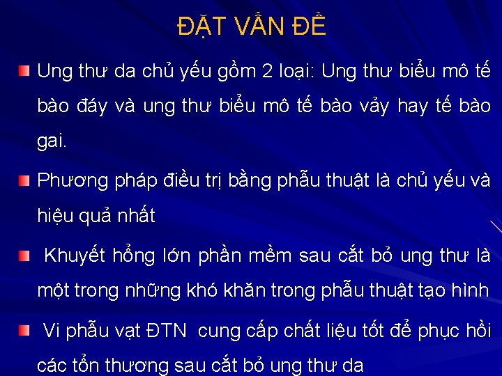 ĐẶT VẤN ĐỀ Ung thư da chủ yếu gồm 2 loại: Ung thư biểu