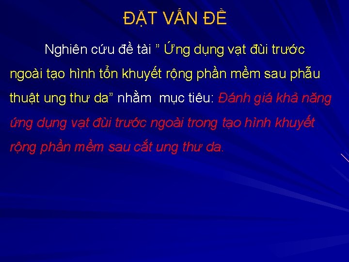 ĐẶT VẤN ĐỀ Nghiên cứu đề tài ” Ứng dụng vạt đùi trước ngoài